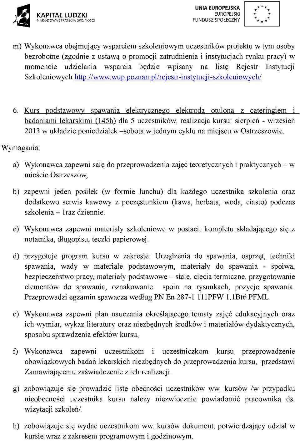 jednym cyklu na miejscu w Ostrzeszowie.