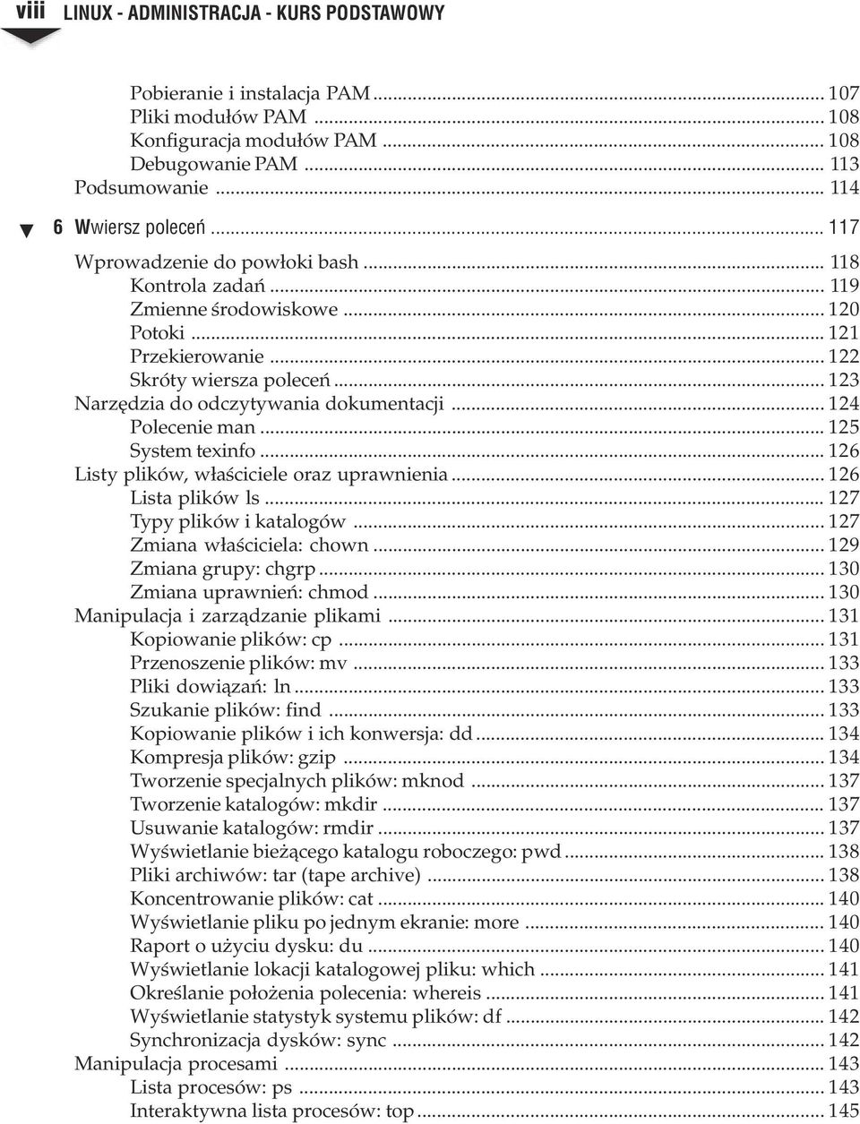 .. 124 Polecenie man... 125 System texinfo... 126 Listy plików, w³aœciciele oraz uprawnienia... 126 Lista plików ls... 127 Typy plików i katalogów... 127 Zmiana w³aœciciela: chown.