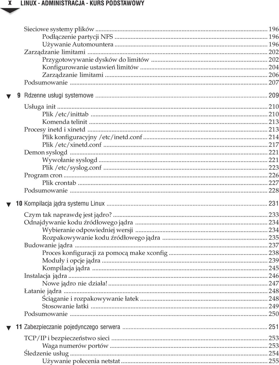 .. 213 Procesy inetd i xinetd... 213 Plik konfiguracyjny /etc/inetd.conf... 214 Plik /etc/xinetd.conf... 217 Demon syslogd... 221 Wywo³anie syslogd... 221 Plik /etc/syslog.conf... 223 Program cron.