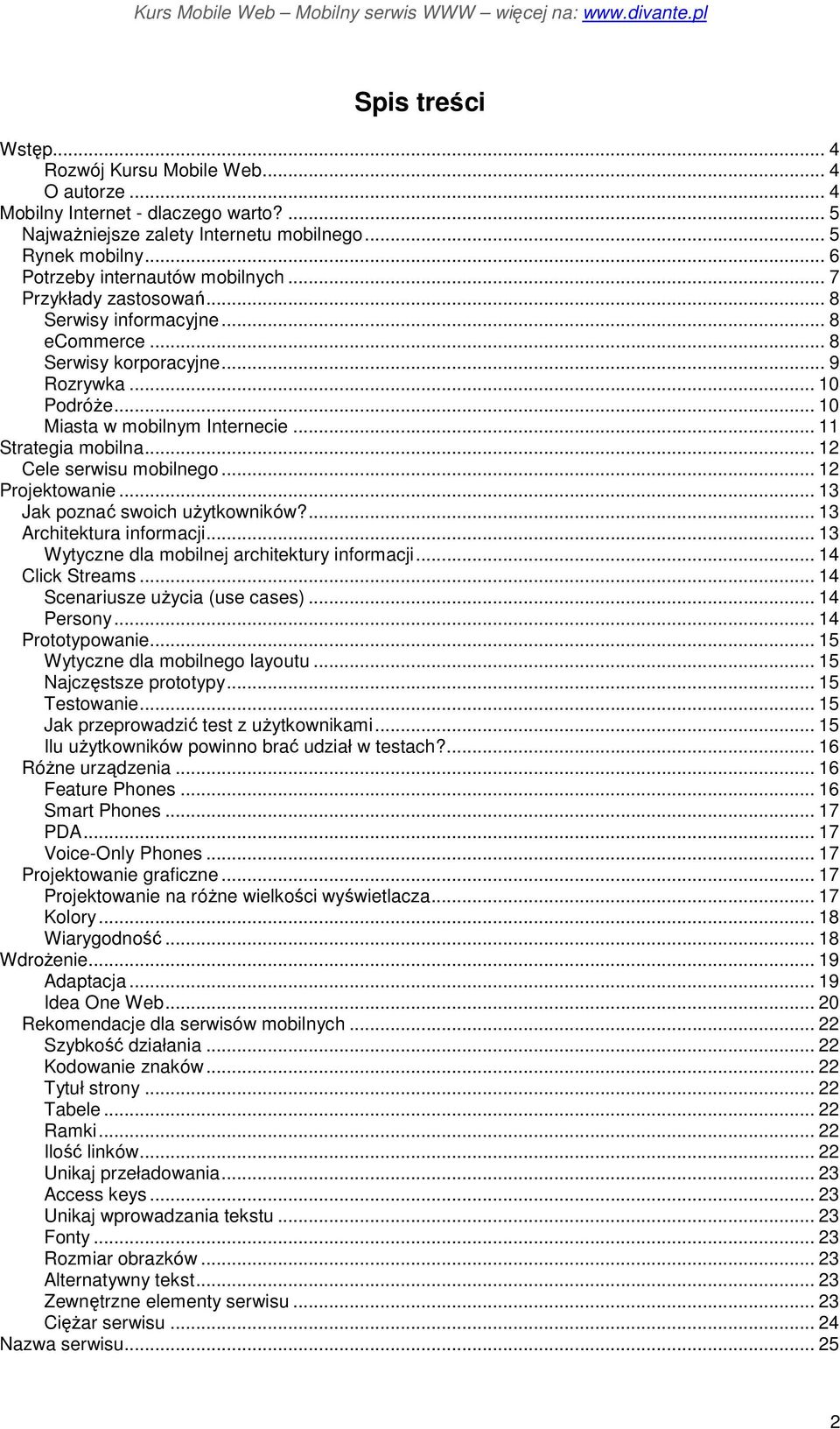 .. 11 Strategia mobilna... 12 Cele serwisu mobilnego... 12 Projektowanie... 13 Jak poznać swoich uŝytkowników?... 13 Architektura informacji... 13 Wytyczne dla mobilnej architektury informacji.