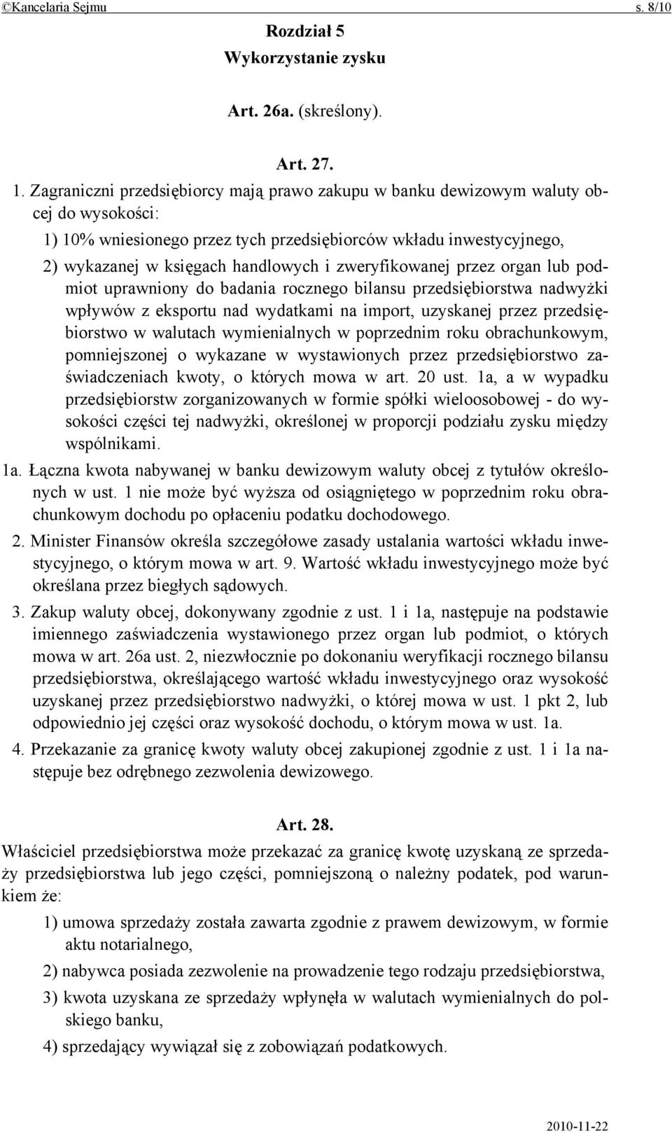 zweryfikowanej przez organ lub podmiot uprawniony do badania rocznego bilansu przedsiębiorstwa nadwyżki wpływów z eksportu nad wydatkami na import, uzyskanej przez przedsiębiorstwo w walutach