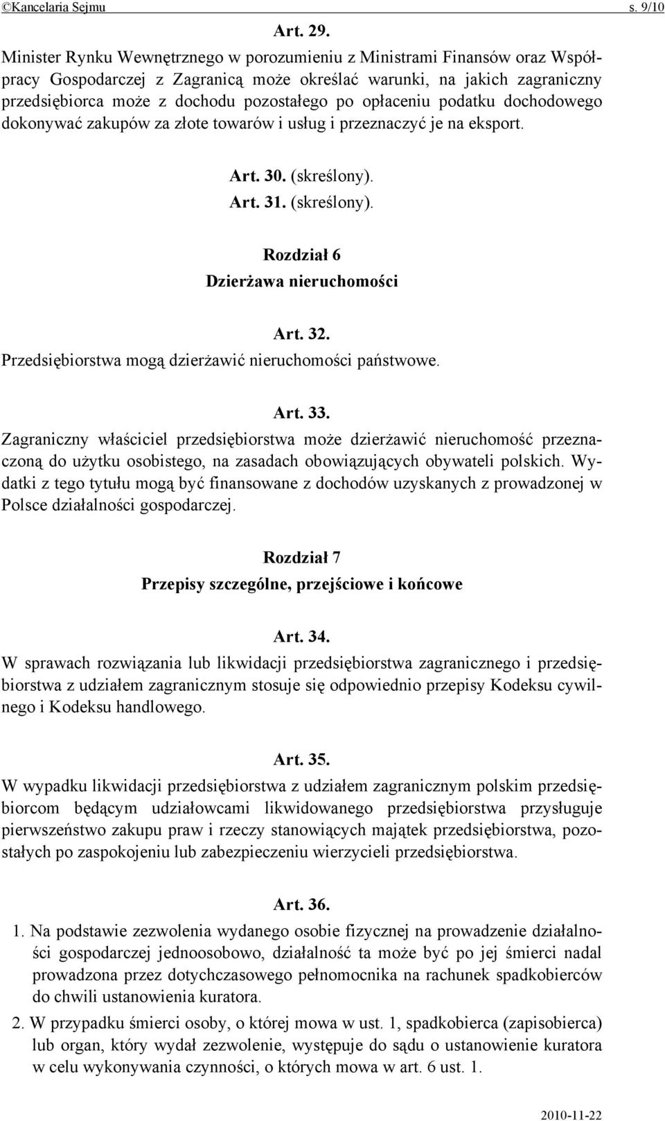 opłaceniu podatku dochodowego dokonywać zakupów za złote towarów i usług i przeznaczyć je na eksport. Art. 30. (skreślony). Art. 31. (skreślony). Rozdział 6 Dzierżawa nieruchomości Art. 32.