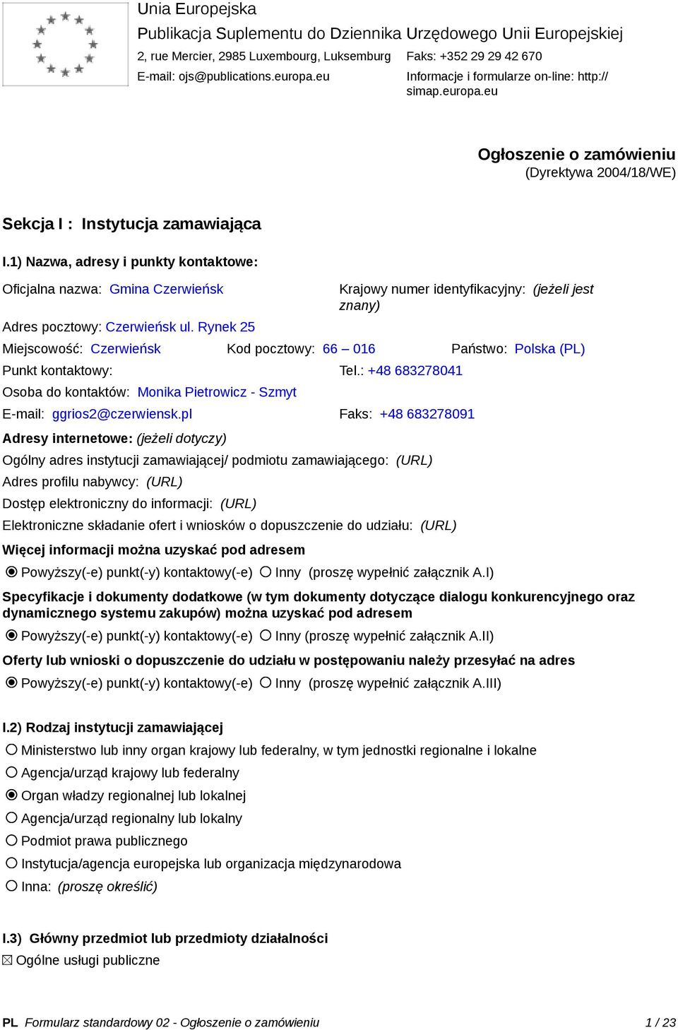 1) Nazwa, adresy i punkty kontaktowe: Oficjalna nazwa: Gmina Czerwieńsk Adres pocztowy: Czerwieńsk ul.