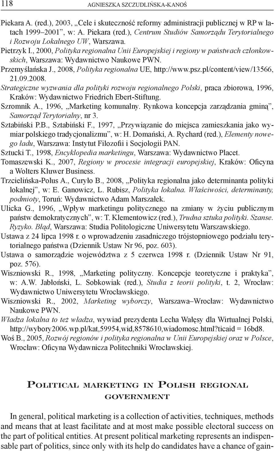 , 2000, Polityka regionalna Unii Europejskiej i regiony w państwach członkowskich, Warszawa: Wydawnictwo Naukowe PWN. Przemyślańska J., 2008, Polityka regionalna UE, http://www.psz.