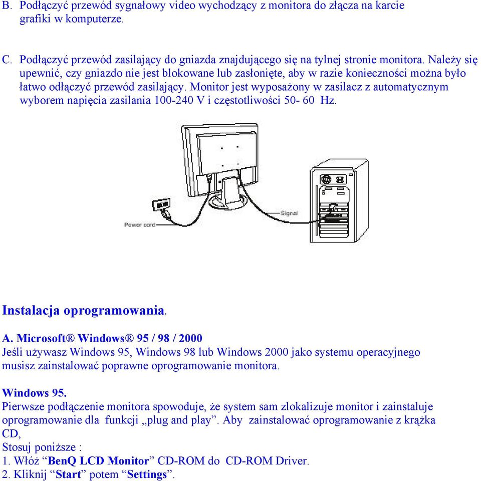 Monitor jest wyposażony w zasilacz z automatycznym wyborem napięcia zasilania 100-240 V i częstotliwości 50-60 Hz. Instalacja oprogramowania. A.