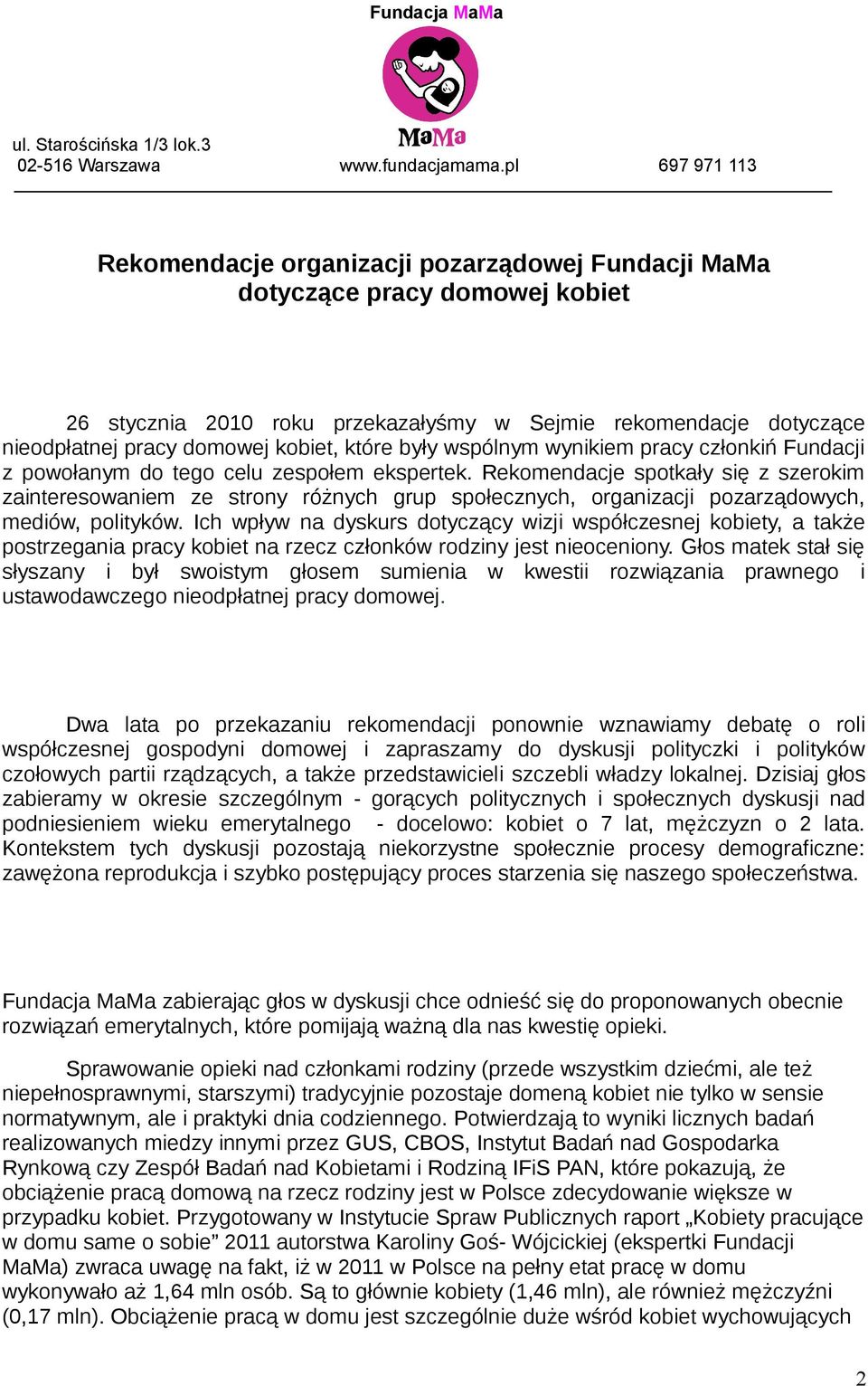 Rekomendacje spotkały się z szerokim zainteresowaniem ze strony różnych grup społecznych, organizacji pozarządowych, mediów, polityków.