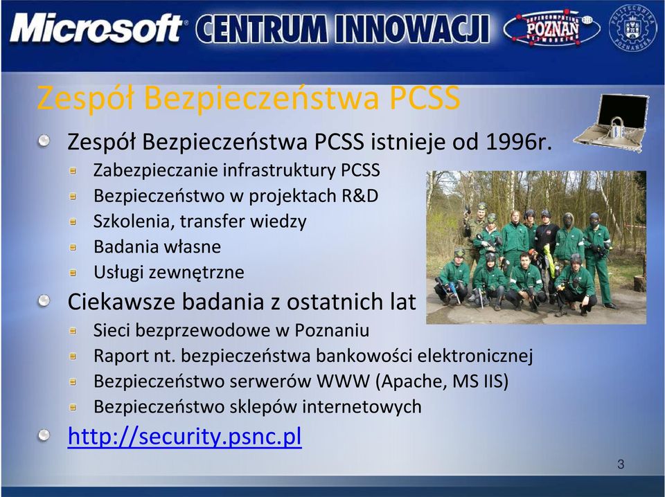 własne Usługi zewnętrzne Ciekawsze badania z ostatnich lat Sieci bezprzewodowe w Poznaniu Raport nt.