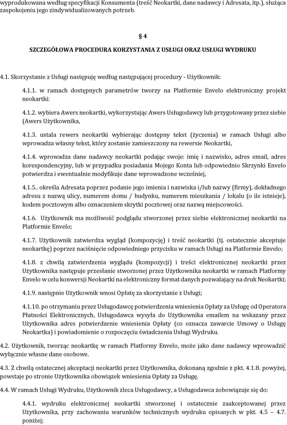 1.2. wybiera Awers neokartki, wykorzystując Awers Usługodawcy lub przygotowany przez siebie (Awers Użytkownika, 4.1.3.