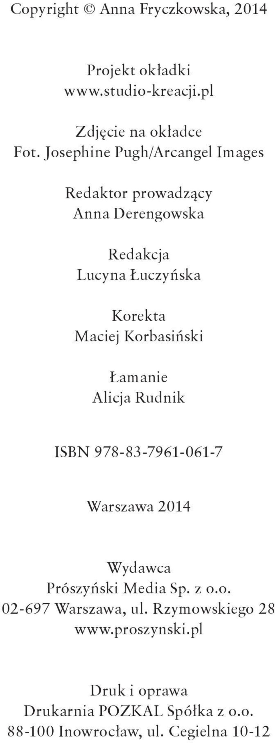 Korbasiński Łamanie Alicja Rudnik ISBN 978-83-7961-061-7 Warszawa 2014 Wydawca Prószyński Media Sp. z o.o. 02-697 Warszawa, ul.