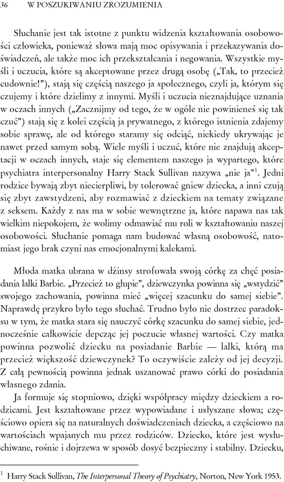 ), stają się częścią naszego ja społecznego, czyli ja, którym się czujemy i które dzielimy z innymi.