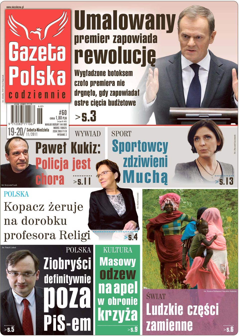 11 POLSKA Ziobryści definitywnie poza PiS-em rewolucję Wygładzone botoksem czoło premiera nie drgnęło, gdy zapowiadał ostre cięcia budżetowe > s.3 > s.