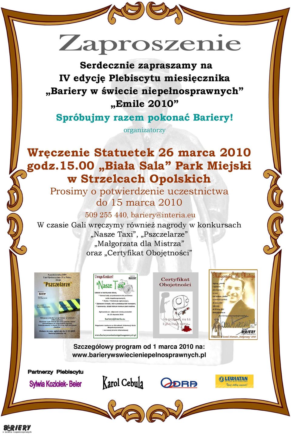 00 Biała Sala Park Miejski w Strzelcach Opolskich Prosimy o potwierdzenie uczestnictwa do 15 marca 2010 509 255 440, bariery@interia.