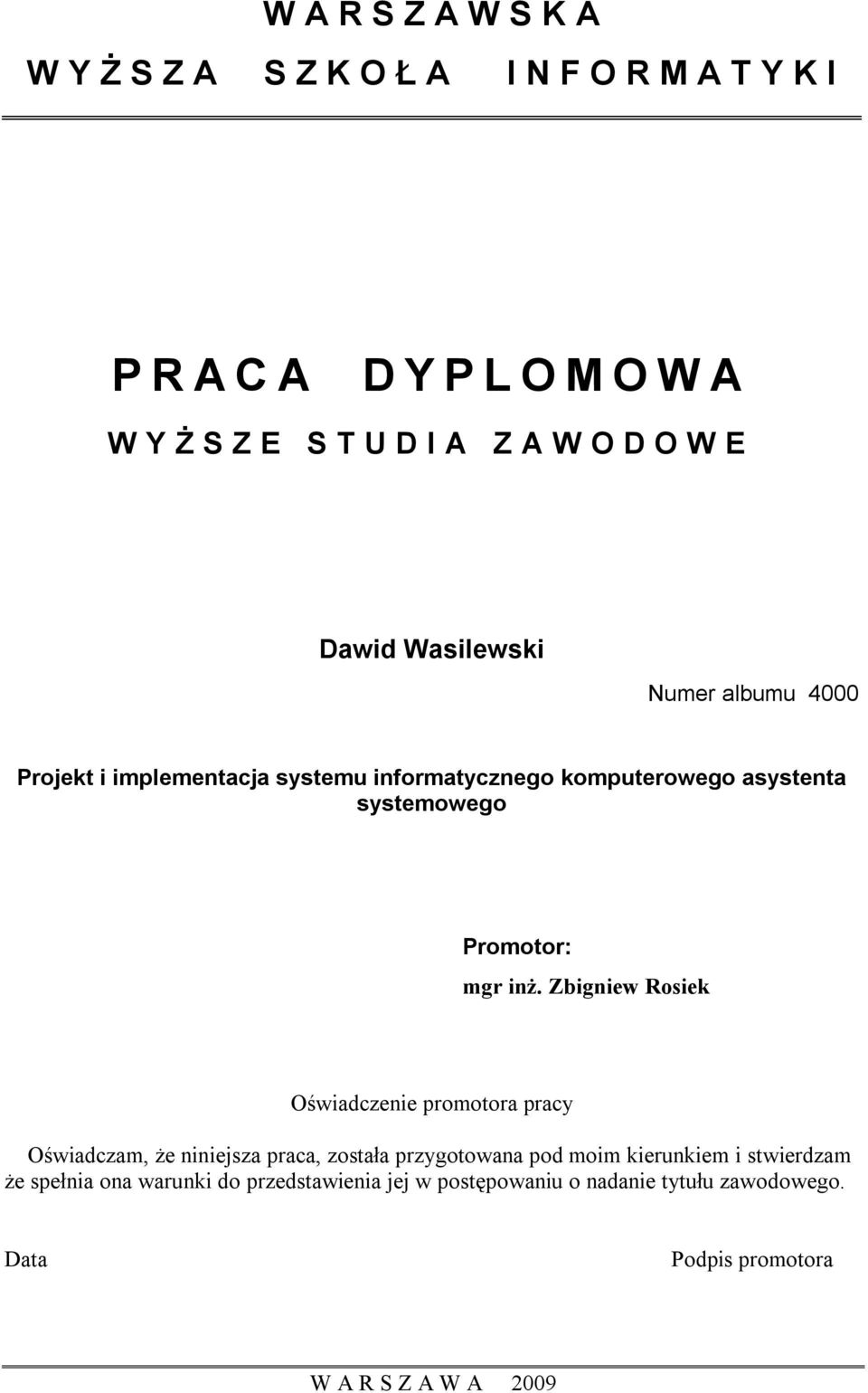 inż. Zbigniew Rosiek Oświadczenie promotora pracy Oświadczam, że niniejsza praca, została przygotowana pod moim kierunkiem i