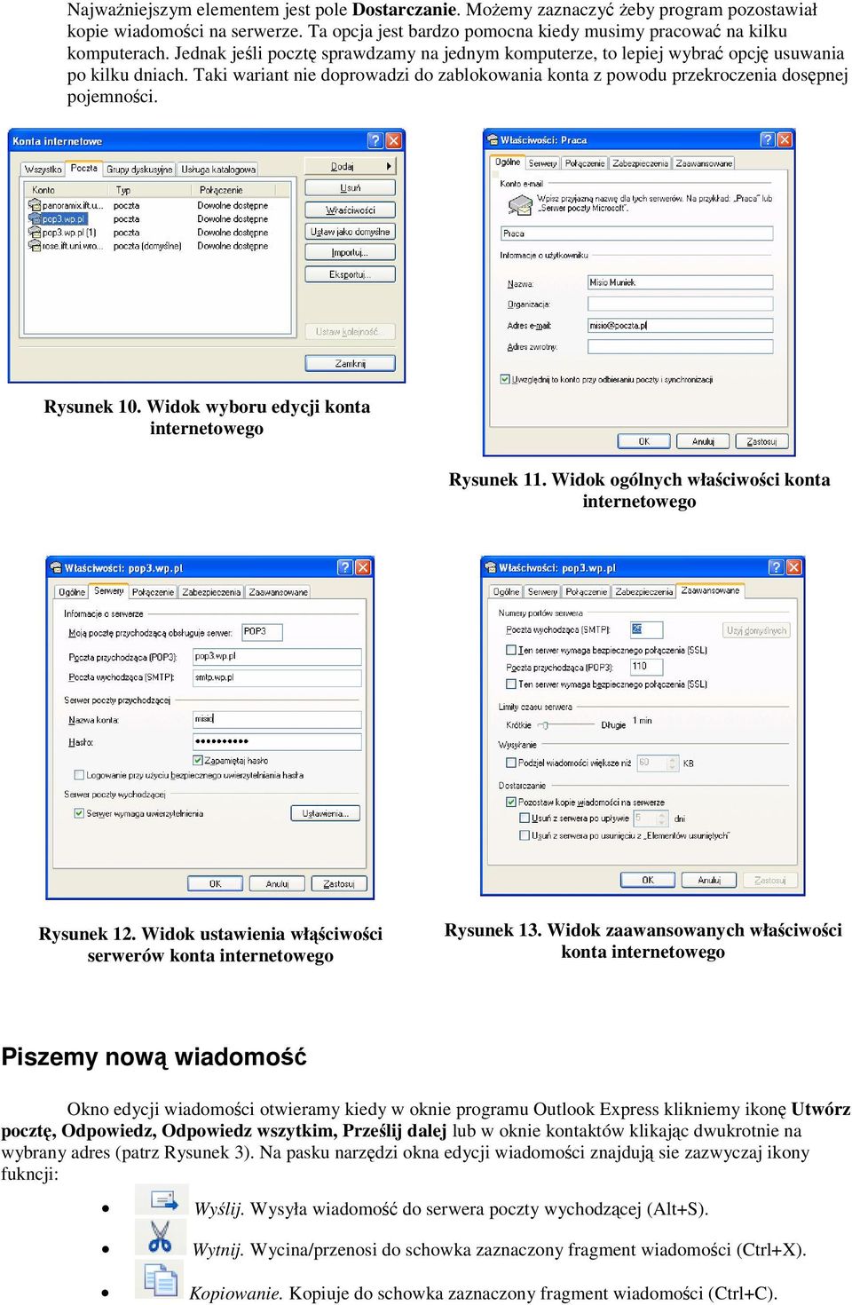 Widk wybru edycji knta internetweg Rysunek 11. Widk gólnych właciwci knta internetweg Rysunek 12. Widk ustawienia włciwci serwerów knta internetweg Rysunek 13.