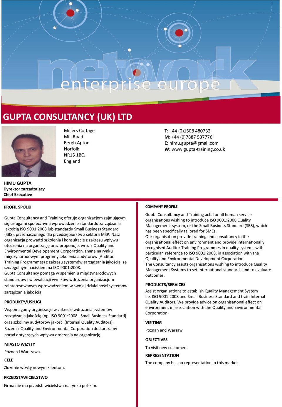 uk HIMU GUPTA Dyrektor zarzadzajacy Chief Executive Gupta Consultancy and Training oferuje organizacjom zajmującym się usługami społecznymi wprowadzenie standardu zarządzania jakością ISO 9001:2008