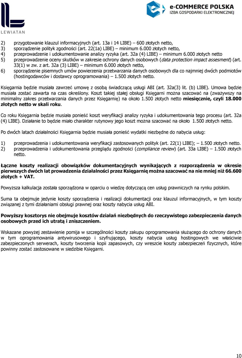 000 złotych netto 5) przeprowadzenie oceny skutków w zakresie ochrony danych osobowych (data protection impact assesment) (art. 33(1) w zw. z art. 32a (3) LIBE) minimum 6.