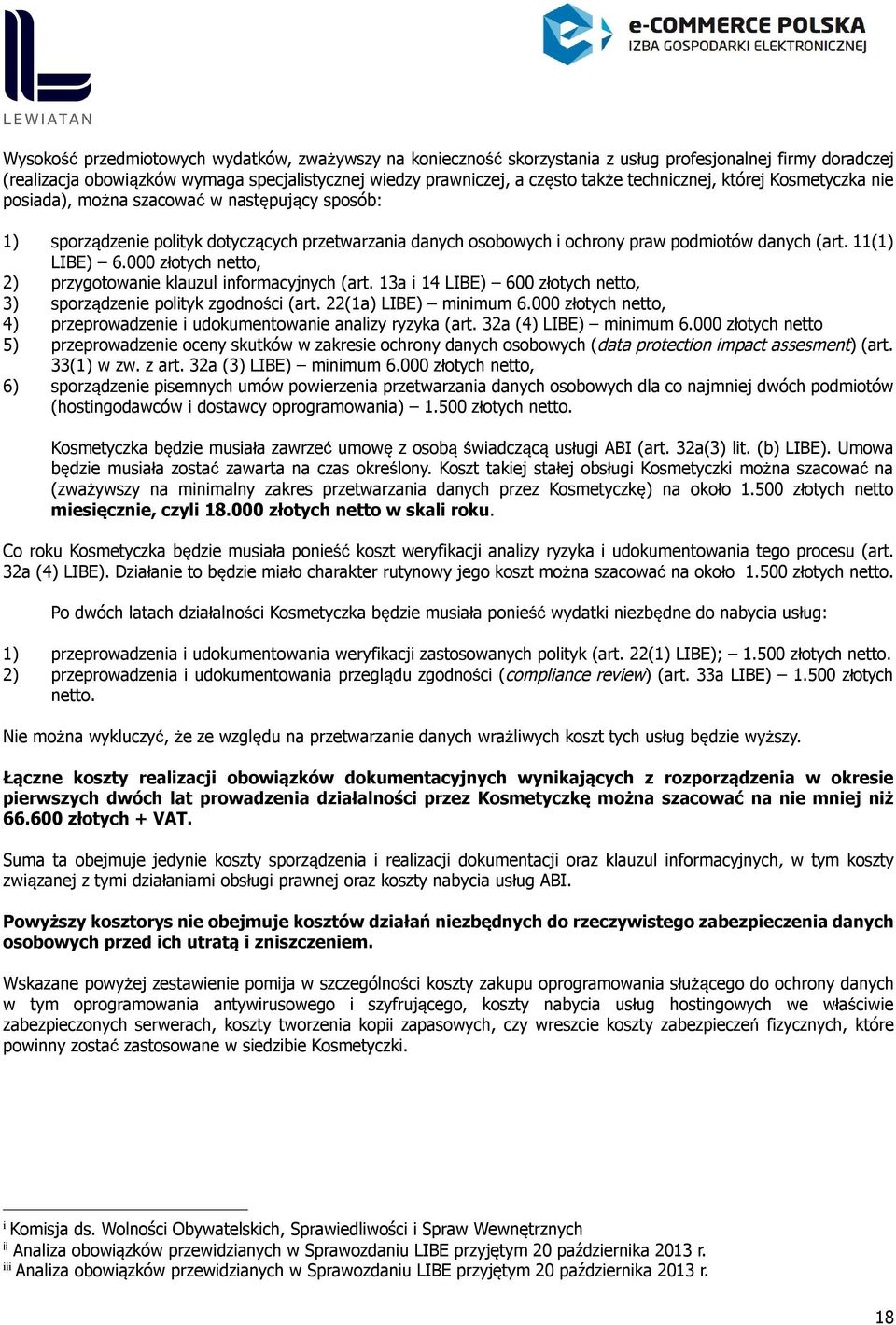 11(1) LIBE) 6.000 złotych netto, 2) przygotowanie klauzul informacyjnych (art. 13a i 14 LIBE) 600 złotych netto, 3) sporządzenie polityk zgodności (art. 22(1a) LIBE) minimum 6.