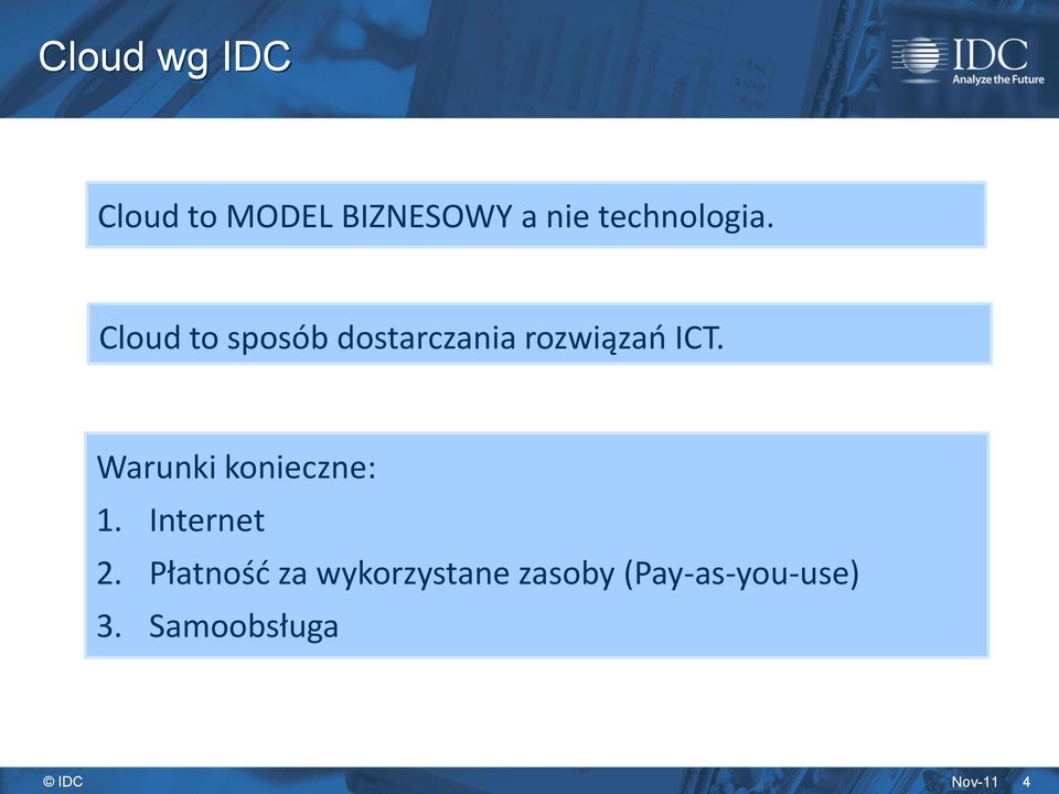 Cloud to sposób dostarczania rozwiązao ICT.