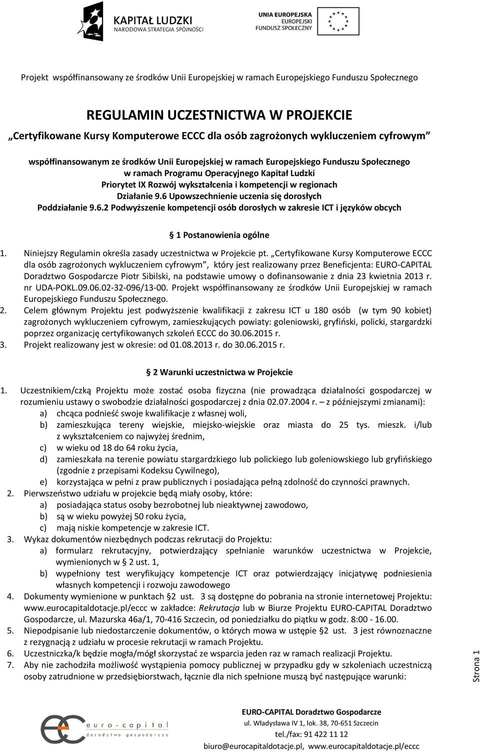 Upowszechnienie uczenia się dorosłych Poddziałanie 9.6.2 Podwyższenie kompetencji osób dorosłych w zakresie ICT i języków obcych 1 Postanowienia ogólne 1.