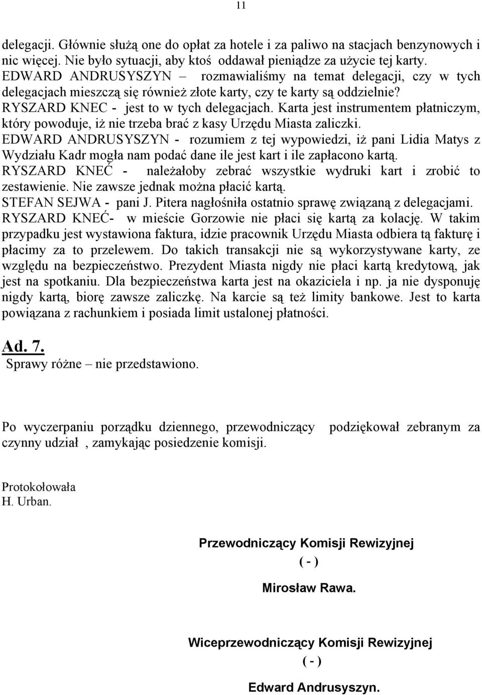 Karta jest instrumentem płatniczym, który powoduje, iż nie trzeba brać z kasy Urzędu Miasta zaliczki.