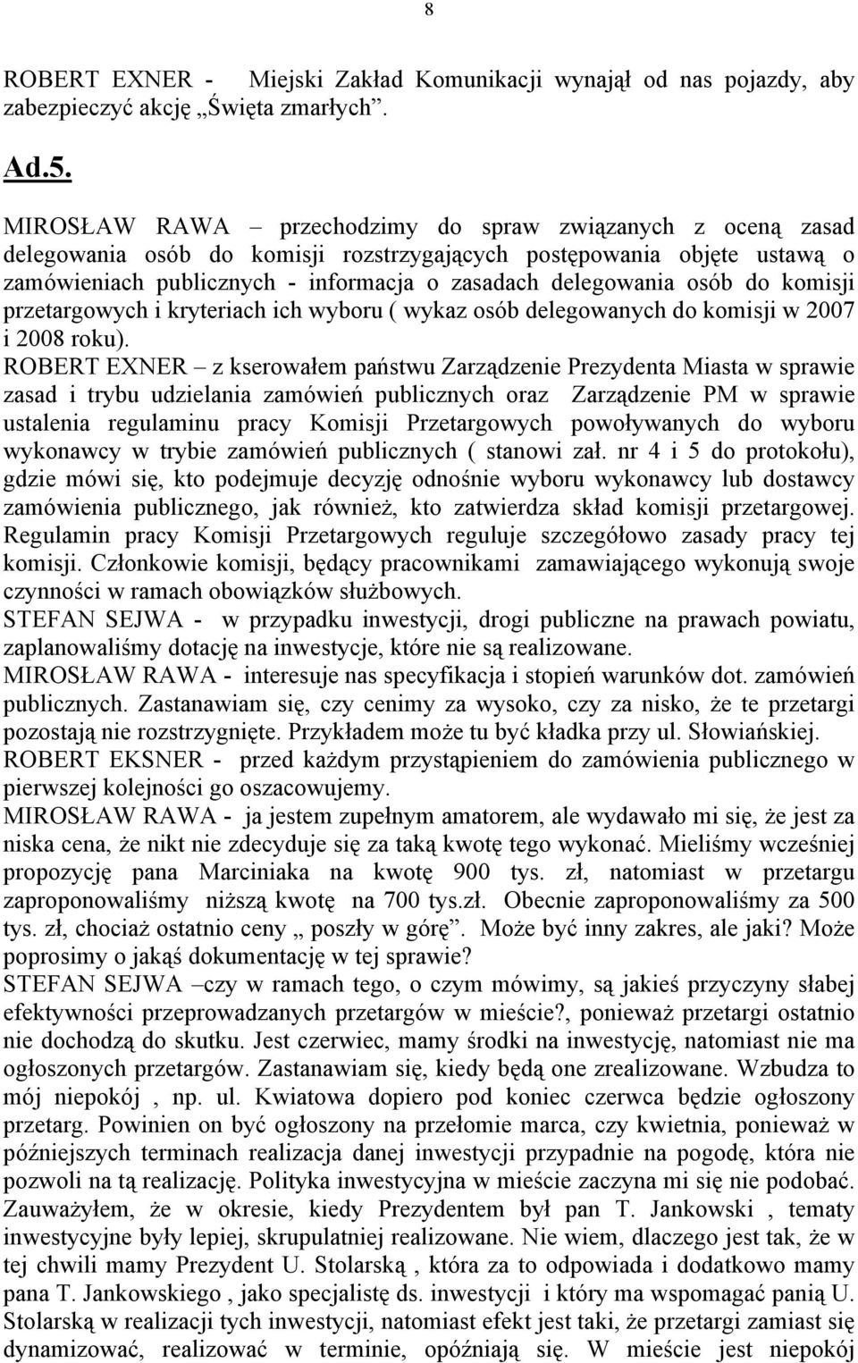 osób do komisji przetargowych i kryteriach ich wyboru ( wykaz osób delegowanych do komisji w 2007 i 2008 roku).