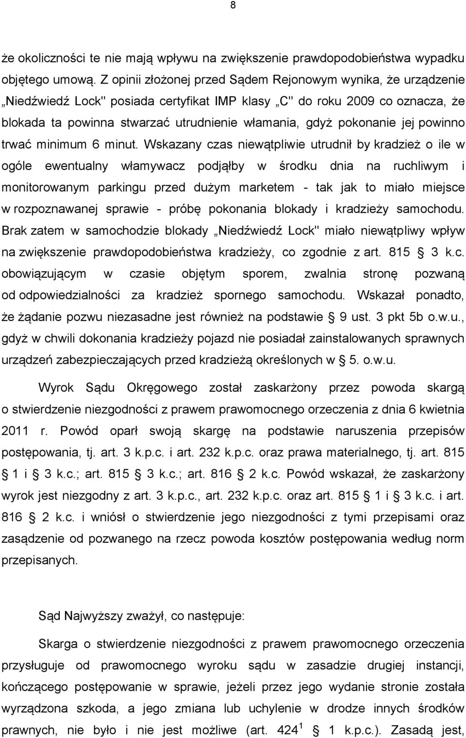 pokonanie jej powinno trwać minimum 6 minut.