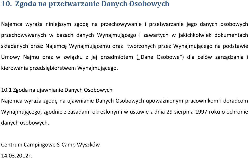 Osobowe ) dla celów zarządzania i kierowania przedsiębiorstwem Wynajmującego. 10.