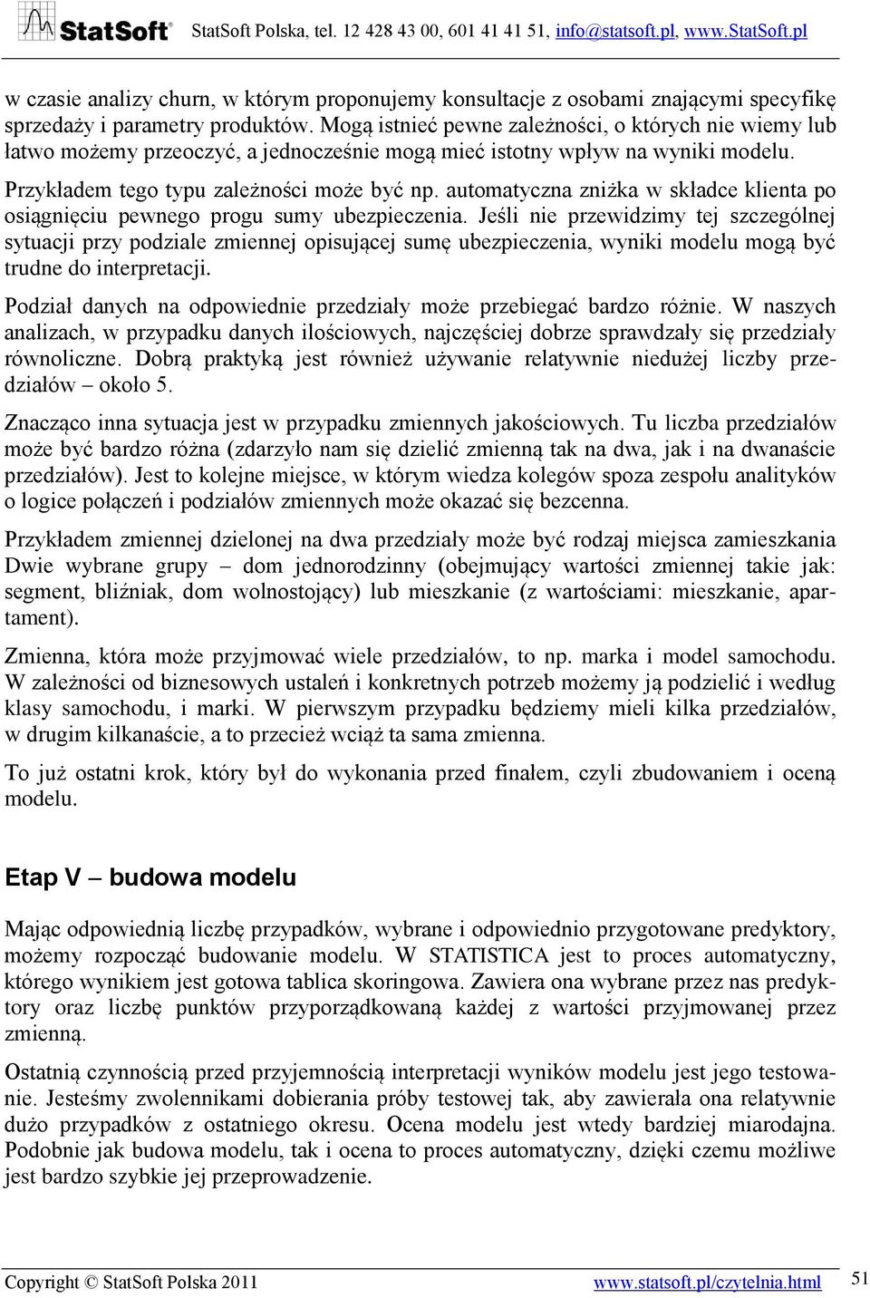 automatyczna zniżka w składce klienta po osiągnięciu pewnego progu sumy ubezpieczenia.