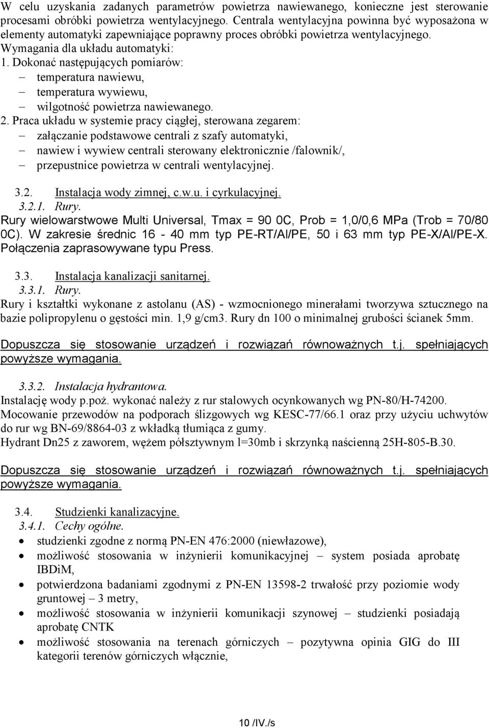 Dokonać następujących pomiarów: temperatura nawiewu, temperatura wywiewu, wilgotność powietrza nawiewanego. 2.