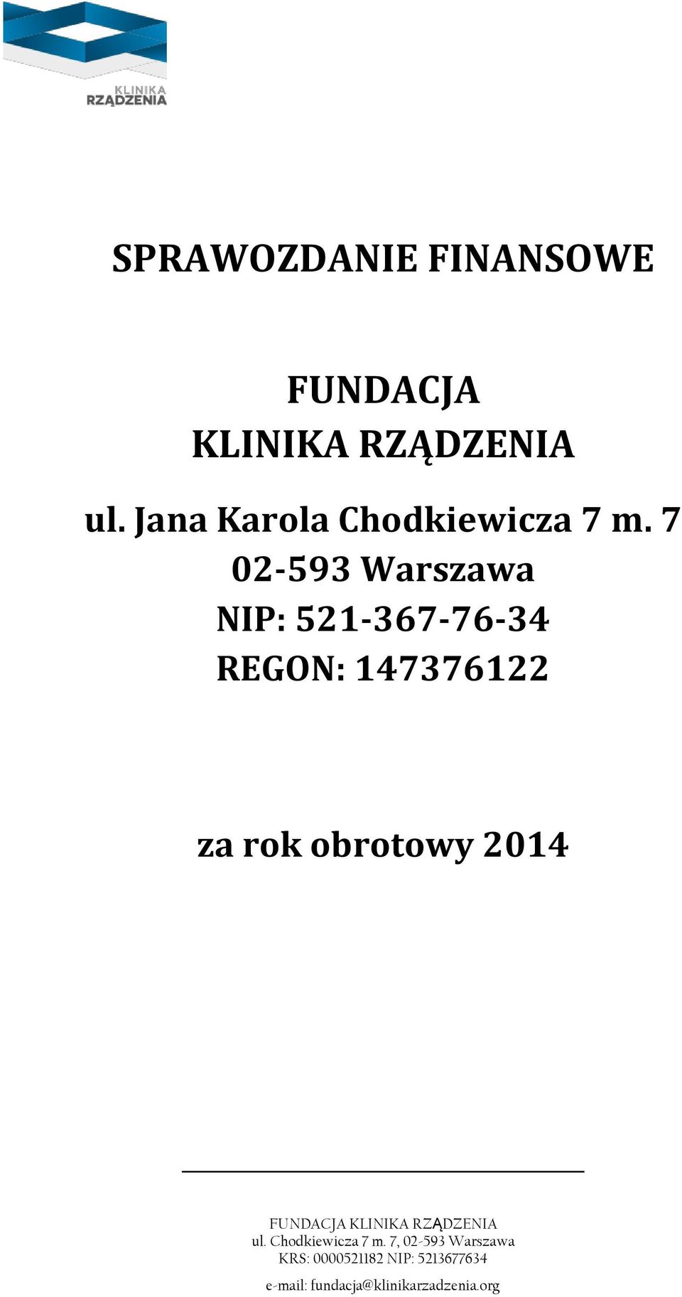 7 02-593 Warszawa NIP: 521-367-76-34 REGON: 147376122 za rok obrotowy