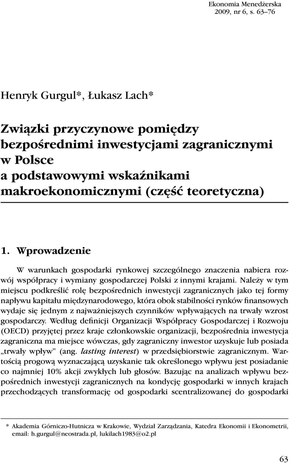 Wprowadzenie W warunkach gospodarki rynkowej szczególnego znaczenia nabiera rozwój współpracy i wymiany gospodarczej Polski z innymi krajami.