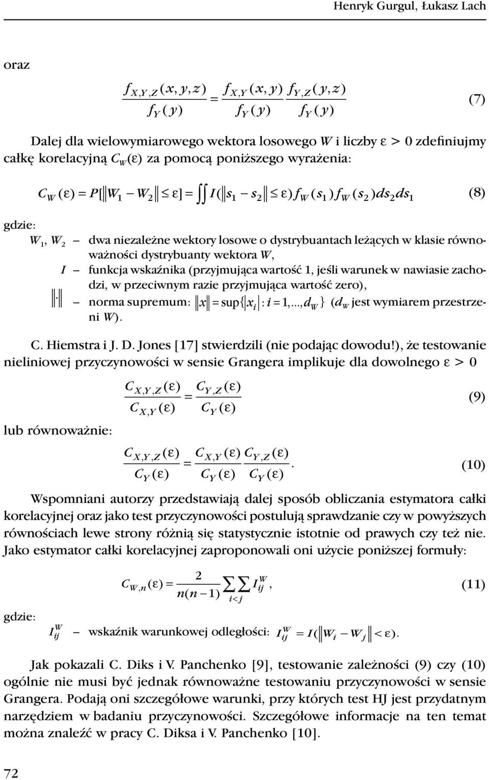 ε) f ( s ) f ( s ) ds ds, W 1 2 1 2 W 1 W 2 2 1 gdzie: W 1, W 2 dwa niezależne wektory losowe o dystrybuantach leżących w klasie równoważności dystrybuanty wektora W, I funkcja wskaźnika (przyjmująca