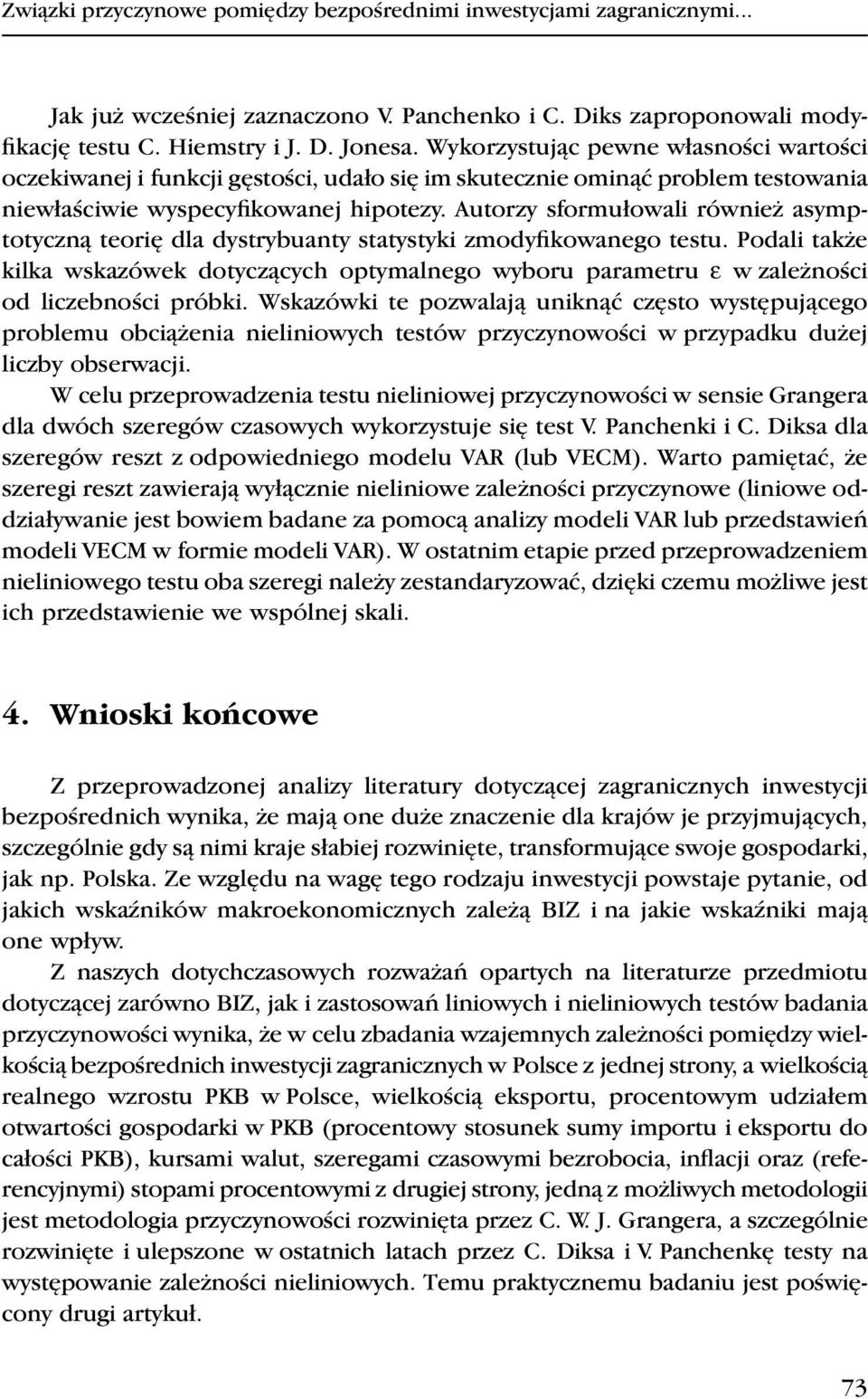 Autorzy sformułowali również asymptotyczną teorię dla dystrybuanty statystyki zmodyfikowanego testu.