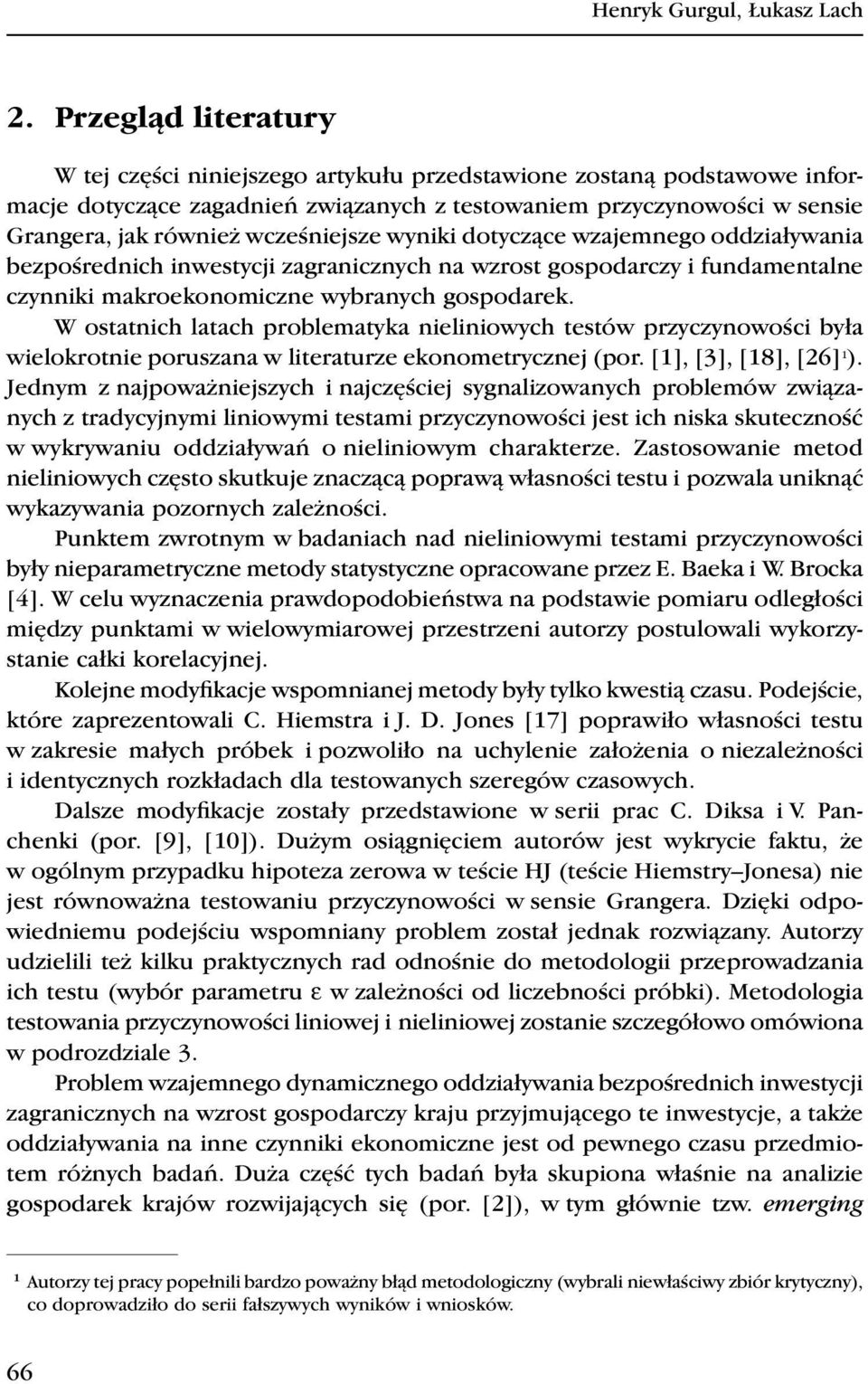 wcześniejsze wyniki dotyczące wzajemnego oddziaływania bezpośrednich inwestycji zagranicznych na wzrost gospodarczy i fundamentalne czynniki makroekonomiczne wybranych gospodarek.