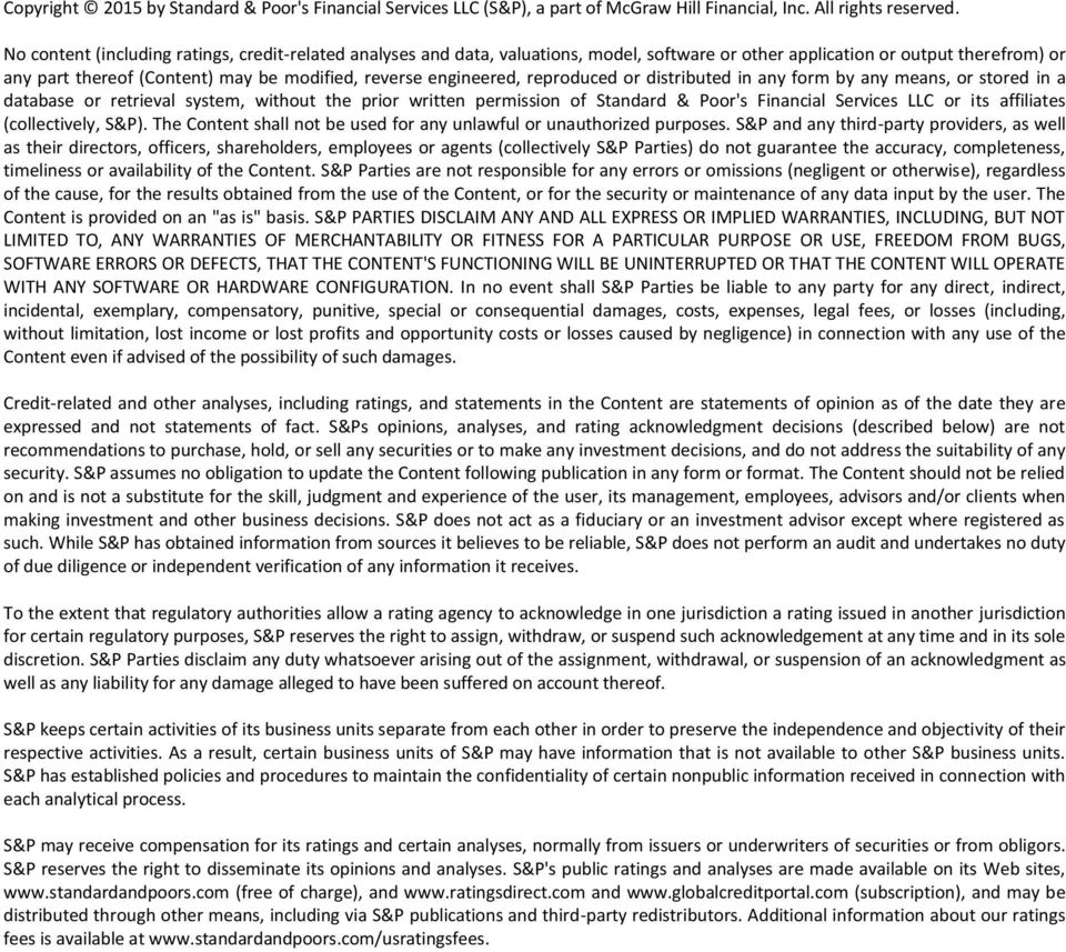 engineered, reproduced or distributed in any form by any means, or stored in a database or retrieval system, without the prior written permission of Standard & Poor's Financial Services LLC or its