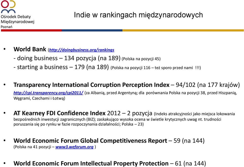 !!) Transparency International Corruption Perception Index 94/102 (na 177 krajów) http://cpi.transparency.