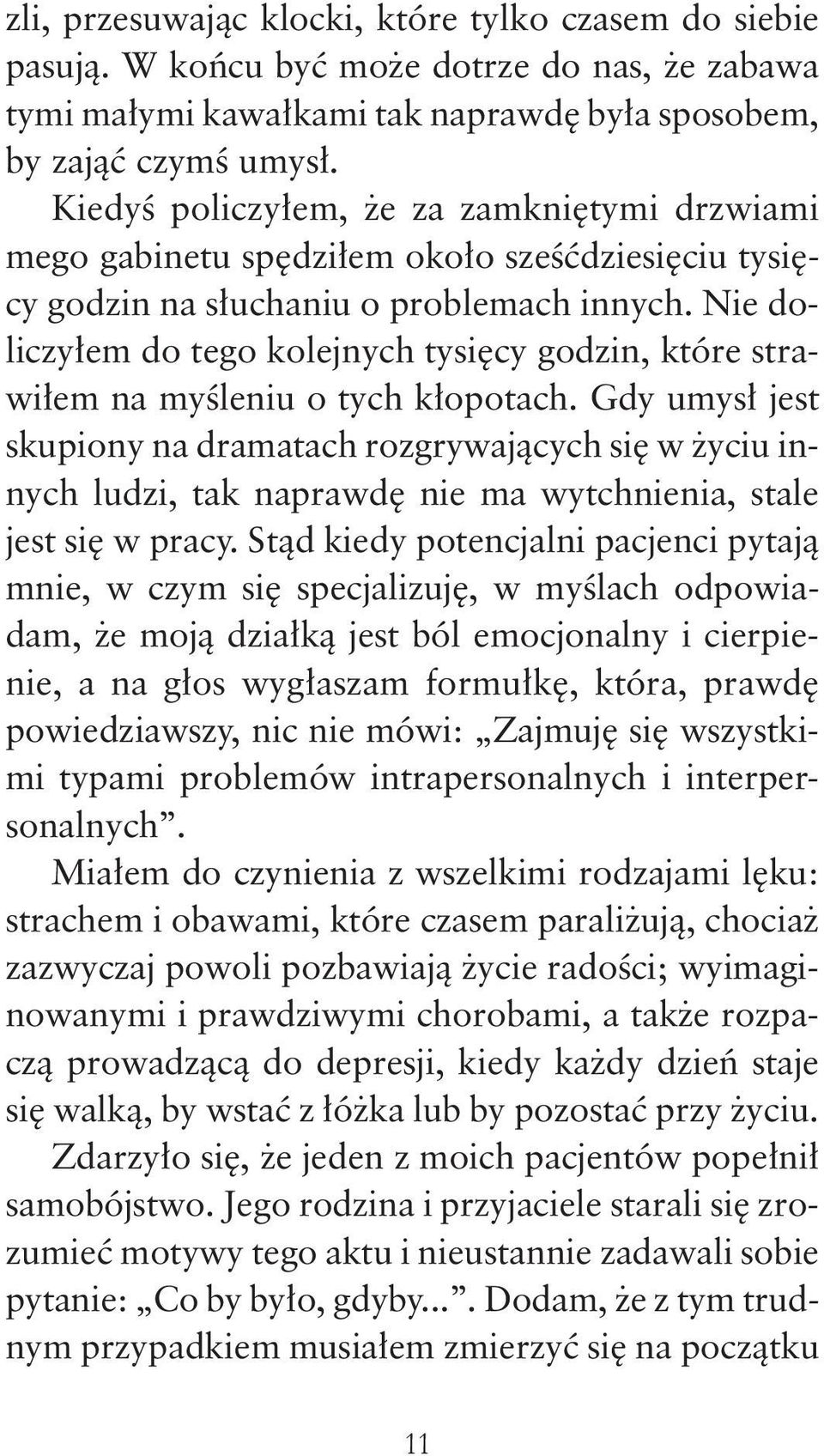 Nie doliczyłem do tego kolejnych tysięcy godzin, które strawiłem na myśleniu o tych kłopotach.