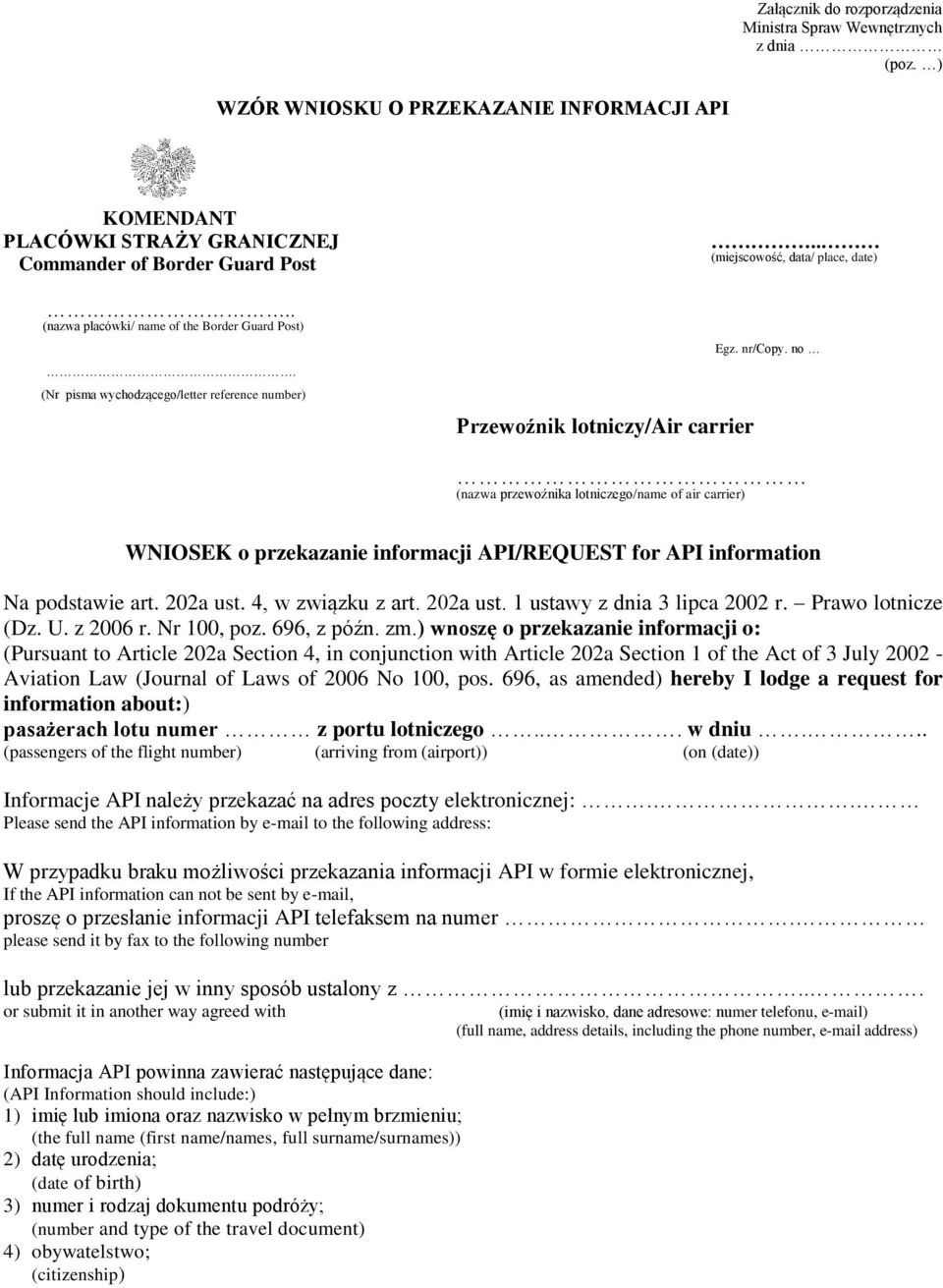 no (nazwa przewoźnika lotniczego/name of air carrier) WNIOSEK o przekazanie informacji API/REQUEST for API information Na podstawie art. 202a ust. 4, w związku z art. 202a ust. 1 ustawy z dnia 3 lipca 2002 r.