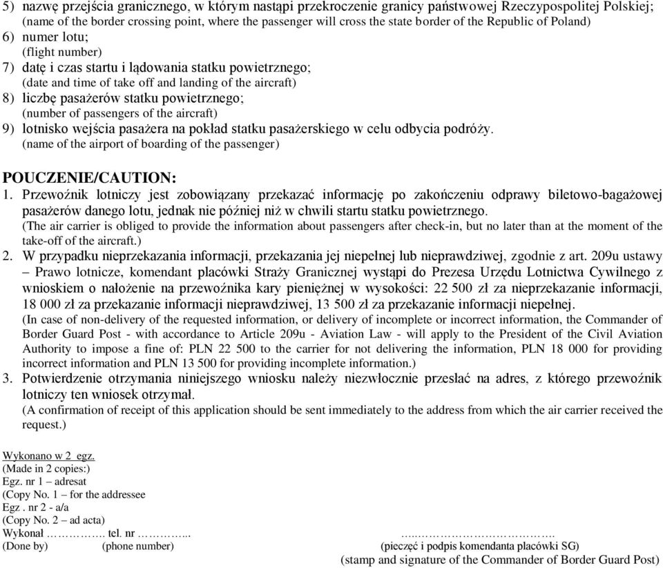 powietrznego; (number of passengers of the aircraft) 9) lotnisko wejścia pasażera na pokład statku pasażerskiego w celu odbycia podróży.