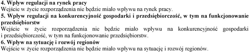 życie rozporządzenia nie będzie miało wpływu na konkurencyjność gospodarki i przedsiębiorczość, w tym na funkcjonowanie