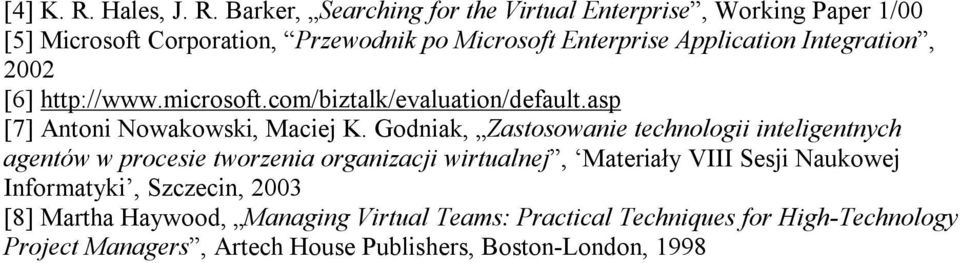 Barker, Searching for the Virtual Enterprise, Working Paper 1/00 [5] Microsoft Corporation, Przewodnik po Microsoft Enterprise Application