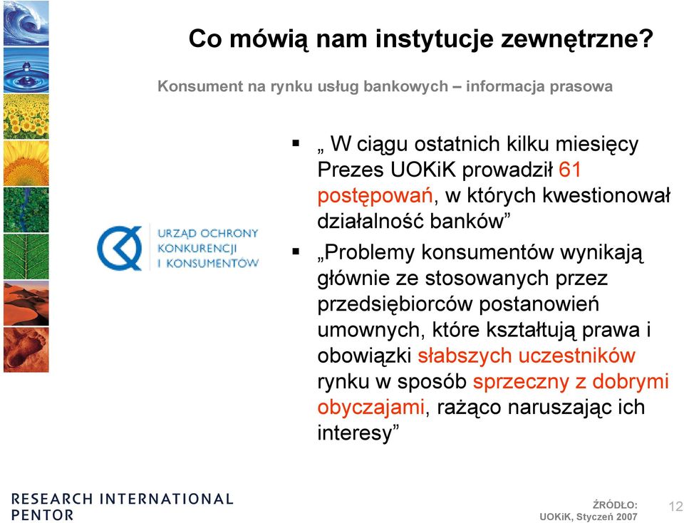 postępowań, w których kwestionował działalność banków Problemy konsumentów wynikają głównie ze stosowanych przez