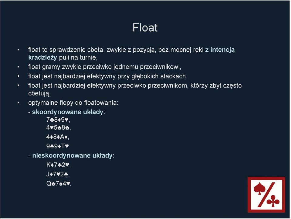 stackach, float jest najbardziej efektywny przeciwko przeciwnikom, którzy zbyt często cbetują, optymalne
