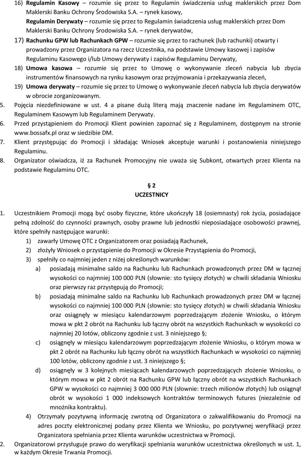 rynek derywatów, 17) Rachunku GPW lub Rachunkach GPW rozumie się przez to rachunek (lub rachunki) otwarty i prowadzony przez Organizatora na rzecz Uczestnika, na podstawie Umowy kasowej i zapisów