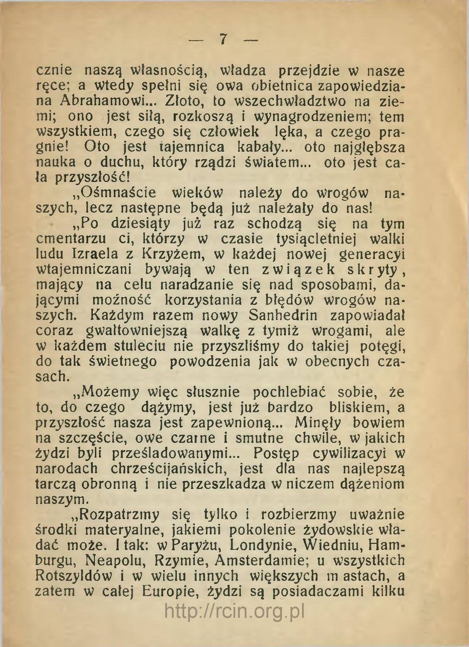 .. oto najgłębsza naulia o duchu, l<tóry rządzi światem... oto jest cała przyszłość! Ośmnaście wieków należy do wrogów naszycłi, lecz następne będą już należały do nas!