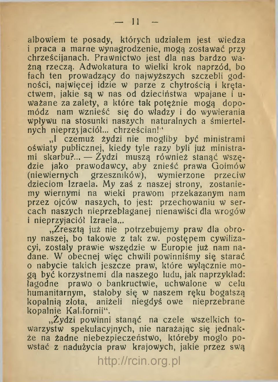 zalety, a które tak potężnie mogą dopomódz nam wznieść się do władzy I do wywierania wpływu na stosunki naszych naturalnych a śmiertelnych nieprzyjaciół... chrześcian!