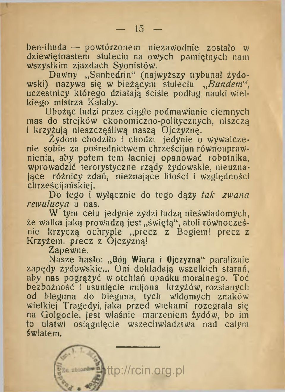 Ubożąc ludzi przez ciągłe podmawianie ciemnych mas do strejków ekonomiczno-politycznych, niszczą i krzyżują nieszczęśliwą naszą Ojczyznę.