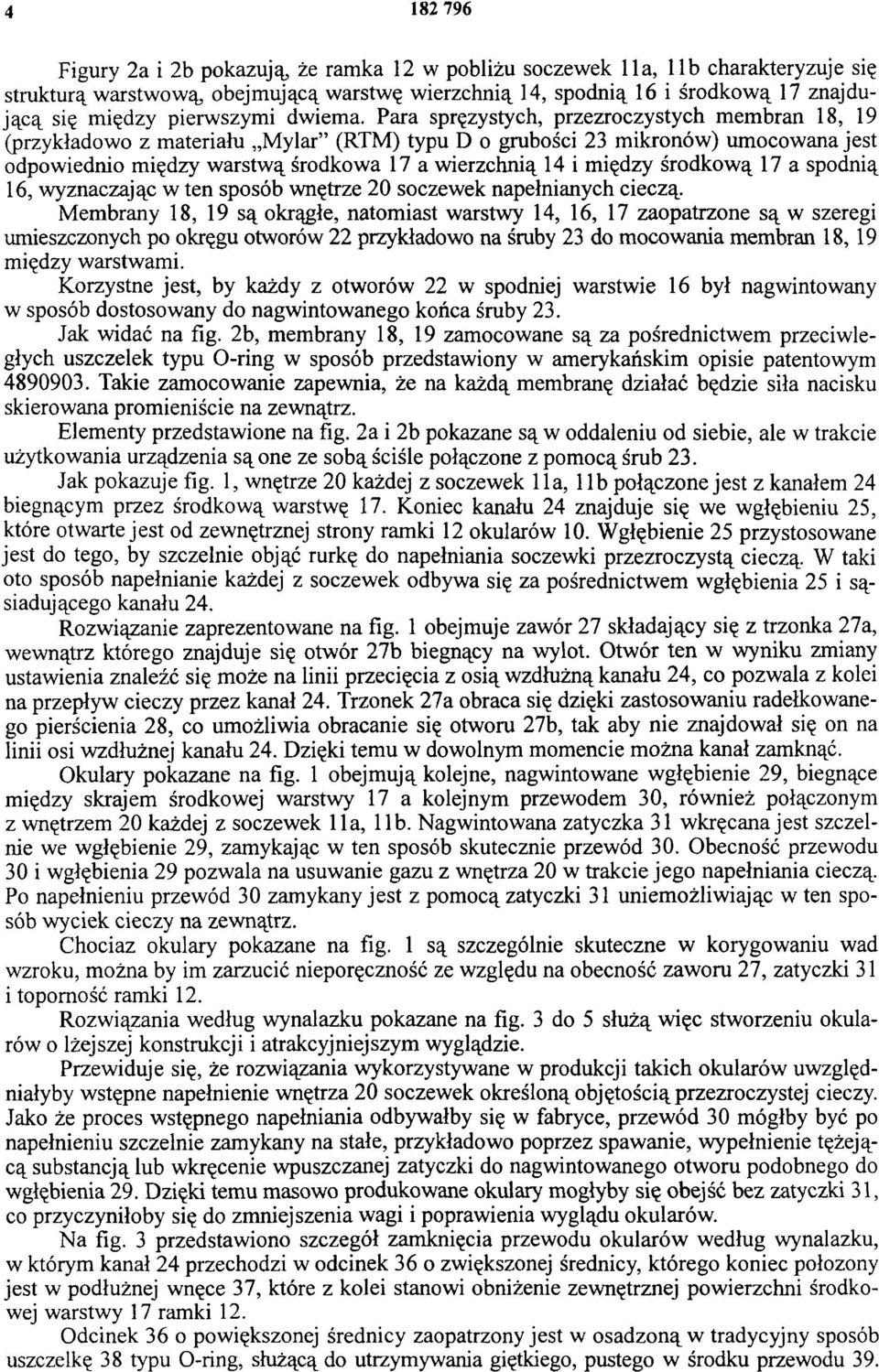 Para sprężystych, przezroczystych membran 18, 19 (przykładowo z materiału Mylar (RTM) typu D o grubości 23 mikronów) umocowana jest odpowiednio między warstwą środkowa 17 a wierzchnią 14 i między