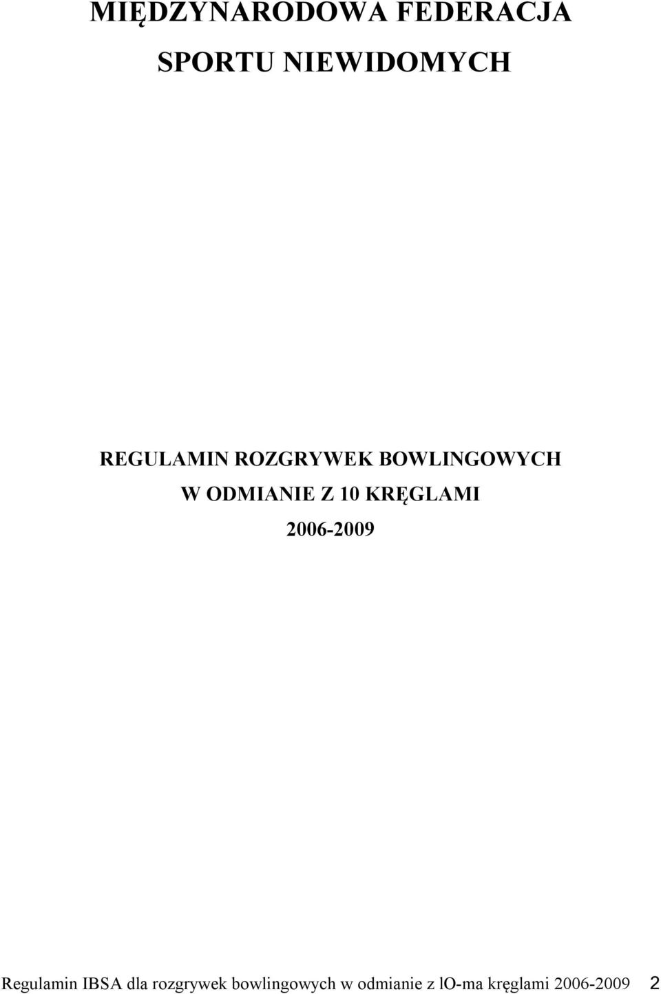 KRĘGLAMI 2006-2009 Regulamin IBSA dla rozgrywek