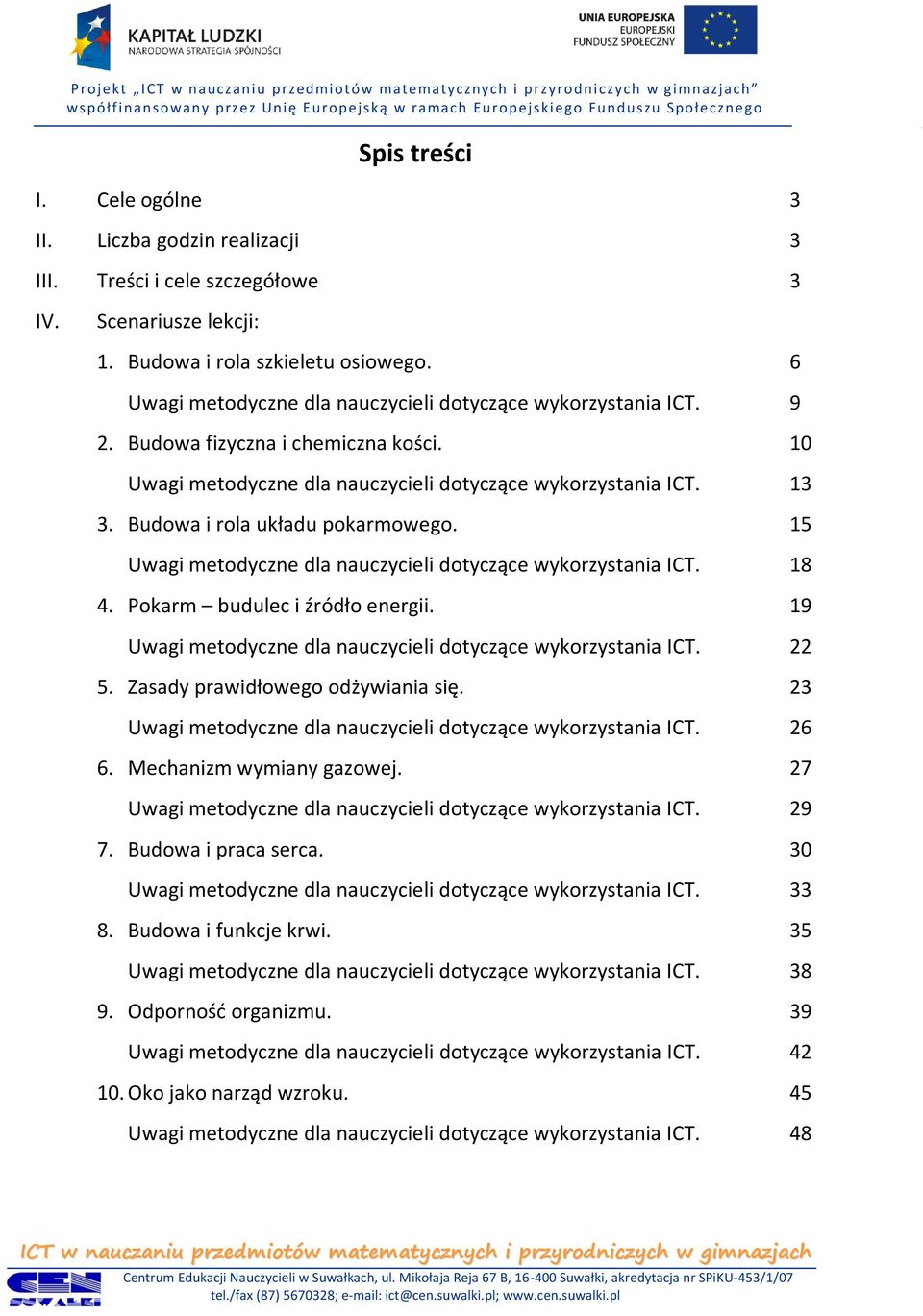 Budowa i rola układu pokarmowego. 15 Uwagi metodyczne dla nauczycieli dotyczące wykorzystania ICT. 18 4. Pokarm budulec i źródło energii.